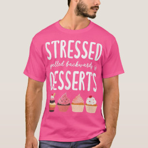 T-shirt Stressé à l'envers est desserts Manger plus de de