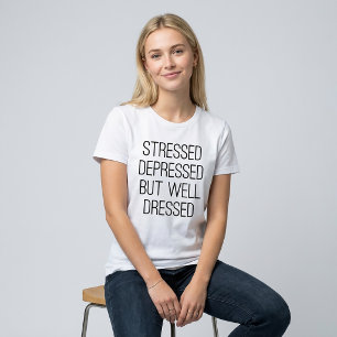 T-Shirt Stressé Déprimé Mais Bien Habillé