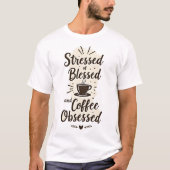 T-shirt Stressed Blessed & Coffee Obsessed (Devant)