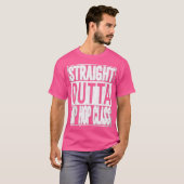 T-shirt Stright Outta Classe de danse Hip hop Danser Cadea (Devant entier)