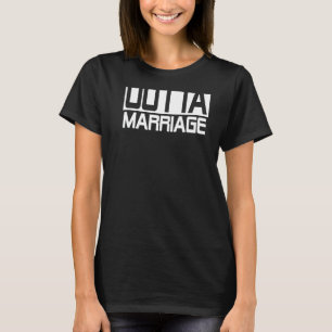 T-shirt Stright Outta Mariage Funny Divorce Party