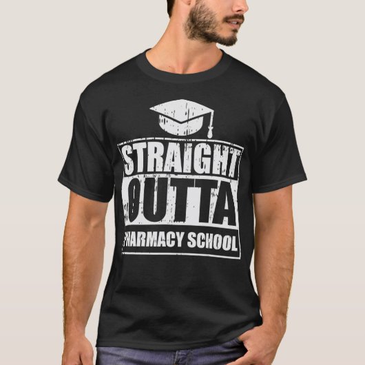 T-shirt Stright Outta Pharmacy School Pharmacy Pharmacy Gr (Devant)