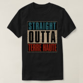 T-shirt Stright Outta Terre Haute Indiana IN (Design devant)
