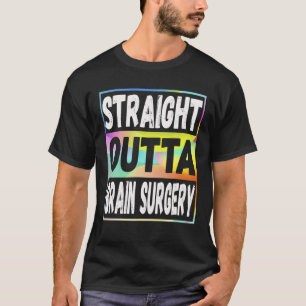 T-shirt Strit Outta Chirurgie Cerveau Hôpital Récupération