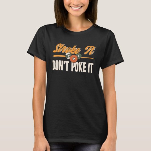 T-shirt Stroke It Don't Poke It Pool Billard Joueur Snoo (Devant)