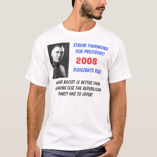 T-shirt Strom Thurmond, président de Strom Thurmondfor ! (Devant)