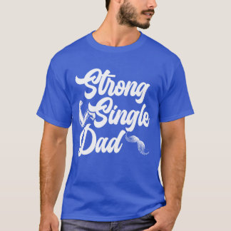 T-shirt Strong Single Papa Best Daddy Jamais Fête des père