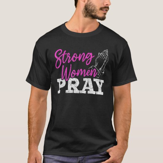 T-shirt Strong Women Pray Christian Savior Jesus Christ Go (Devant)