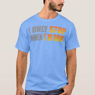T-shirt Strongman ne s'arrête que quand il a fait levage d
