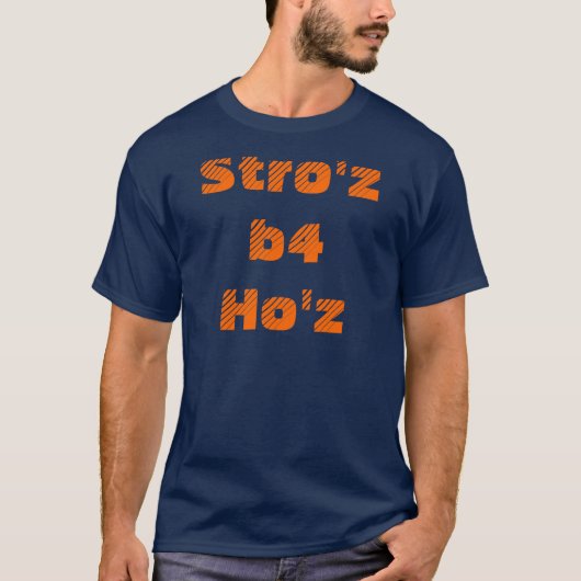 T-shirt Stro'z b4 Ho'z (Devant)