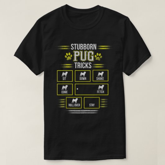 T-shirt STUBBBORN CARLIN TRICKS Drôle Carlins Puggle Chien (Design devant)