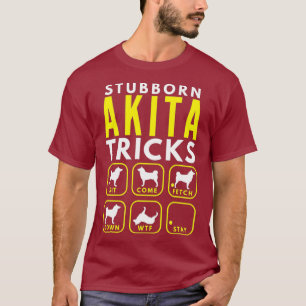 T-shirt Stubborn Akita Tricks - Entraînement de chien