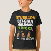 T-shirt Stubborn Belgian Malinois Tricks I Amoureux des ch (Devant)