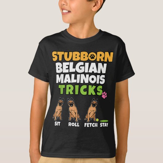 T-shirt Stubborn Belgian Malinois Tricks I Amoureux des ch (Devant)