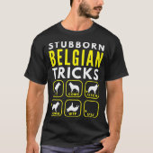 T-shirt Stubborn Belgian Tricks - Entraînement de chien Pr (Devant)