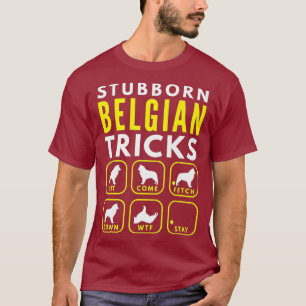 T-shirt Stubborn Belgian Tricks - Entraînement de chien Pr