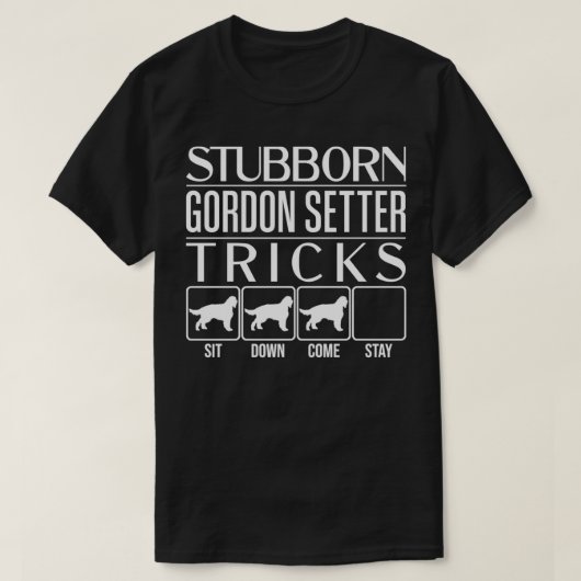 T-shirt Stubborn Gordon Setter Tricks, Funny Gordon Setter (Design devant)