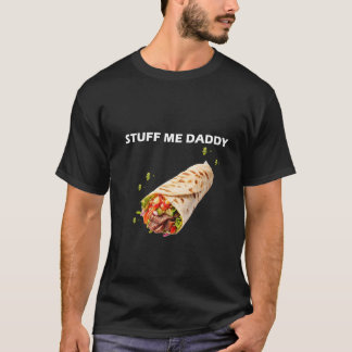 T-shirt Stuff Me Daddy - Gras Citation humoristique pour a