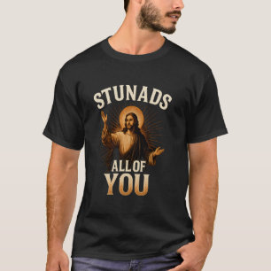T-shirt Stunads Vous Tous Silhouette Jésus Drôle Sarcasti