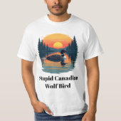 T-shirt Stupid Canadian Wolf Bird Funny Loon Humor  (Devant)