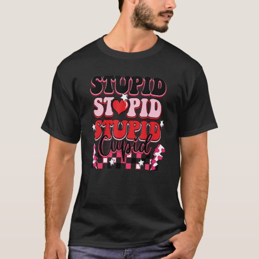 T-shirt Stupid Stupid Stupid Cupid Groovy Happy Valentines (Devant)