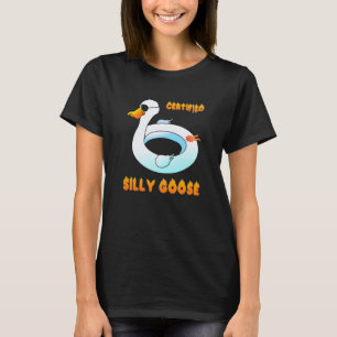 T-shirt Stupide Oie Silly Goose Drôle de citation certifié