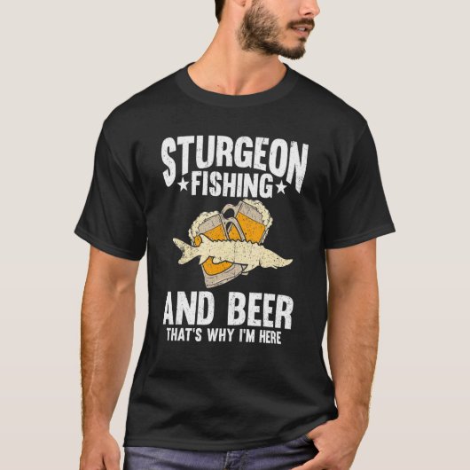 T-shirt Sturgeon Fishing And Beer C'est pour ça que je sui (Devant)