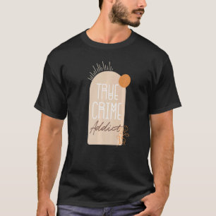 T-shirt Style Boho True Crime Addict