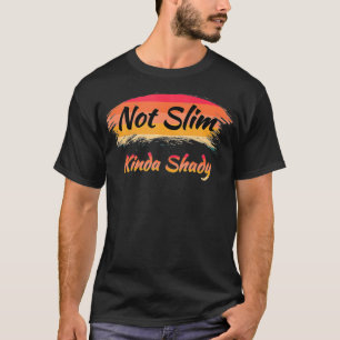 T-shirt Style rétro Pas Slim Kinda Shady chemise femmes ho