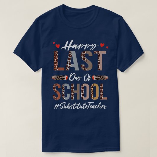 T-shirt Substitute Teacher Happy Last Day Of School Funny (Design devant)
