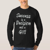 T-shirt Success Is A Decision  Not A (Devant)