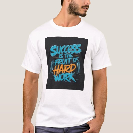T-shirt Success is the Fruit of Hard Work Motivation  (Devant)
