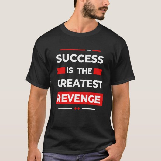 T-shirt Success Is The Greatest Revenge Motivation (Devant)