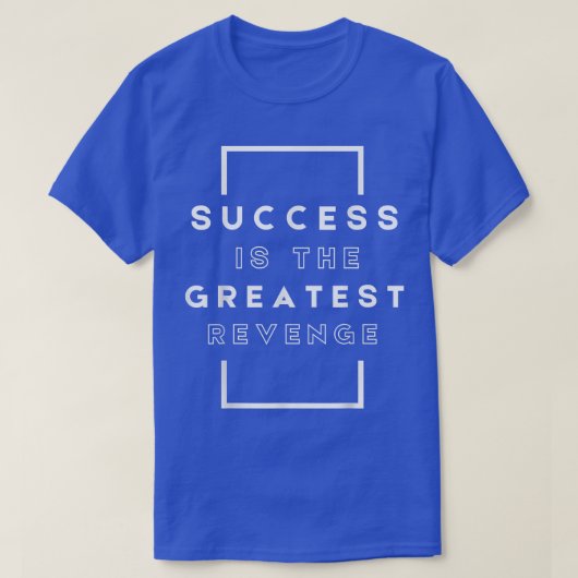 T-shirt Success is the Greatest RevengeMotivation 1444 (Design devant)