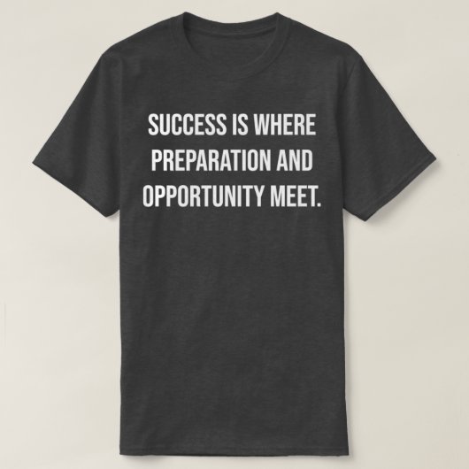 T-shirt Success is where preparation and opportunity meet (Design devant)