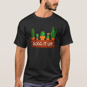 T-shirt Succulent Fan Succ It Up Joli Plantation de Jardin