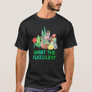 T-shirt Succulent Que Le Fucculent Plante Lady Plante Cact