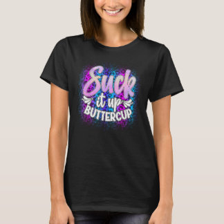 T-shirt Suck It Ups Buttercup Drôle Sarcastique