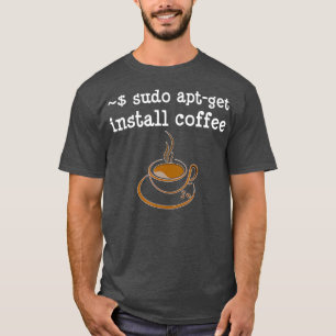 T-shirt Sudo Apt Obtenir Installer Coffee Coding Developer