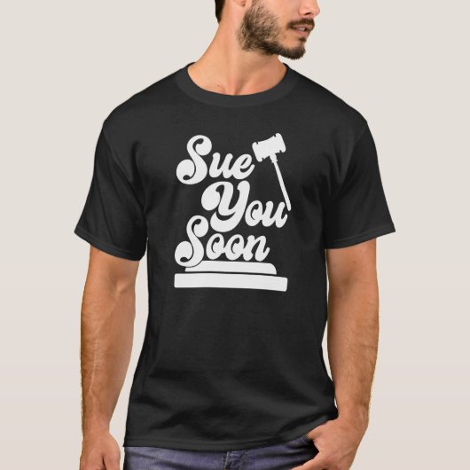 T-shirt Sue You Soon Law Student School Graduation 1 (Devant)