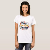 T-shirt Sueur, Sacrifice, Succès (Devant entier)
