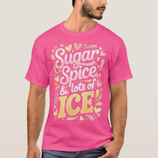 T-shirt Sugar Spice & Lots Of ICE