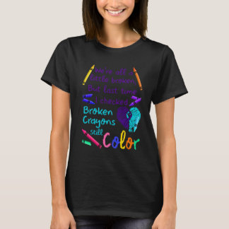 T-shirt Suicide Prevention Broken Crayons Still Color