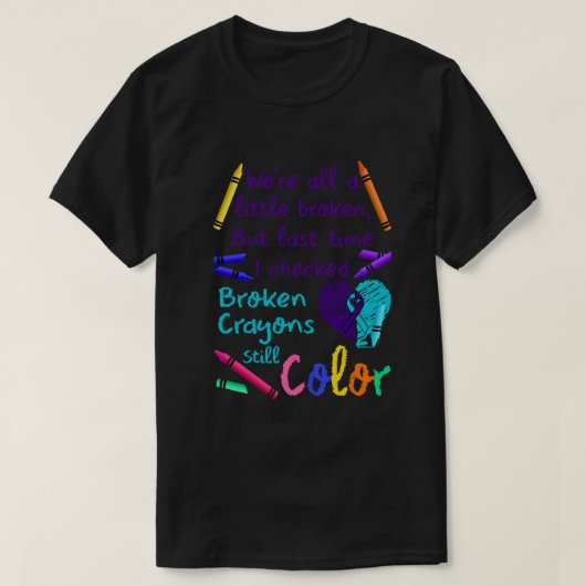 T-shirt Suicide Prevention Broken Crayons Still Color (Design devant)