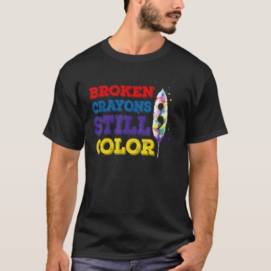 T-shirt Suicide Prevention Broken Crayons Still Color Clas (Devant)