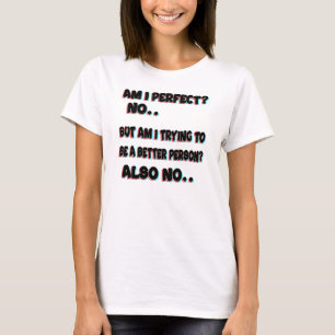 T-shirt Suis-Je Parfait Non Mais Suis-Je En Train D'Essaye