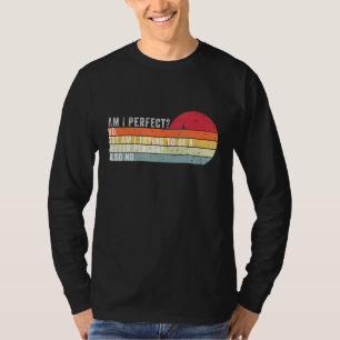 T-shirt Suis-Je Parfait Non Veux-Je Être Une Personne Meil