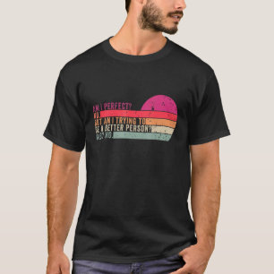 T-shirt Suis-Je Parfait Non Veux-Je Être Une Personne Meil
