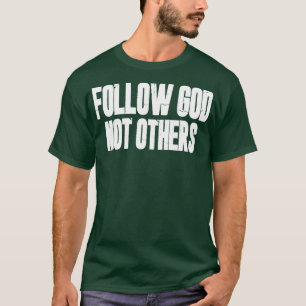 T-shirt Suivez Dieu, pas les autres