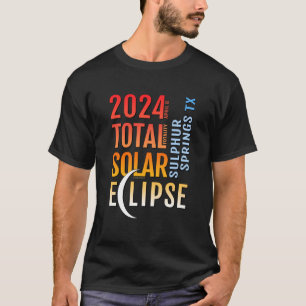 T-shirt Sulphur Springs Texas TX Total Solar Eclipse 2024